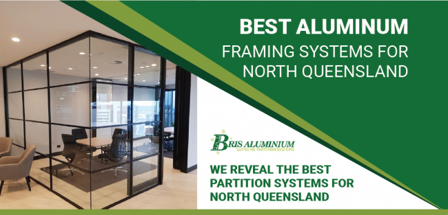 Best Aluminium Framing Systems for North Queensland