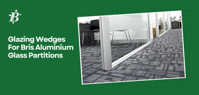 What Type of Glazing Wedge do I Need for my Bris Aluminium Glass Partition?