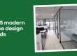 Top 5 Modern office design trends
