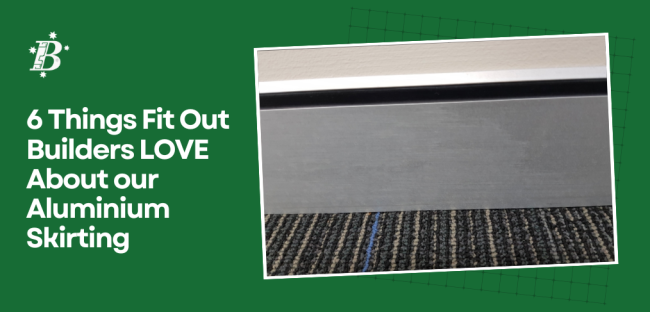 6 Things fit out builders LOVE about our aluminium skirting