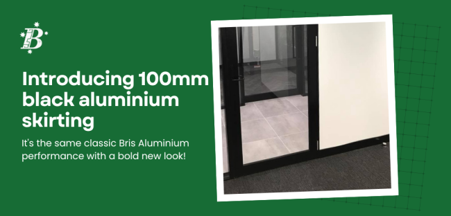 Introducing 100mm black aluminium skirting: Its the same calssic Bris Al performance with a bold new look!